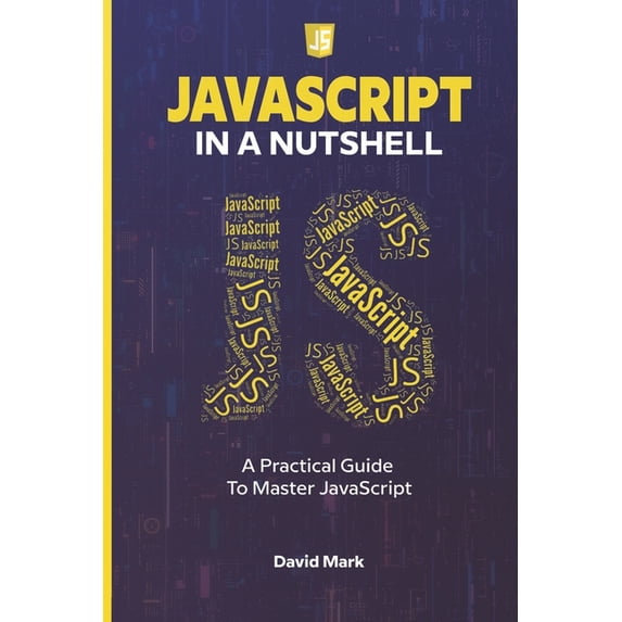 JavaScript in a Nutshell: A Practical Guide to Master JavaScript, (Paperback)