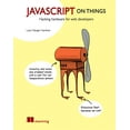 thumbnail image 1 of JavaScript on Things : Hacking hardware for web developers (Edition 1) (Paperback), 1 of 1