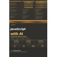 thumbnail image 1 of JavaScript with AI: A Complete Beginner's Guide to Modern JavaScript, AI Integration, and Intelligent Web Development, (Paperback), 1 of 1