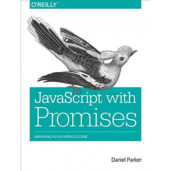 Pre-Owned JavaScript with Promises: Managing Asynchronous Code (Paperback) 1449373216 9781449373214