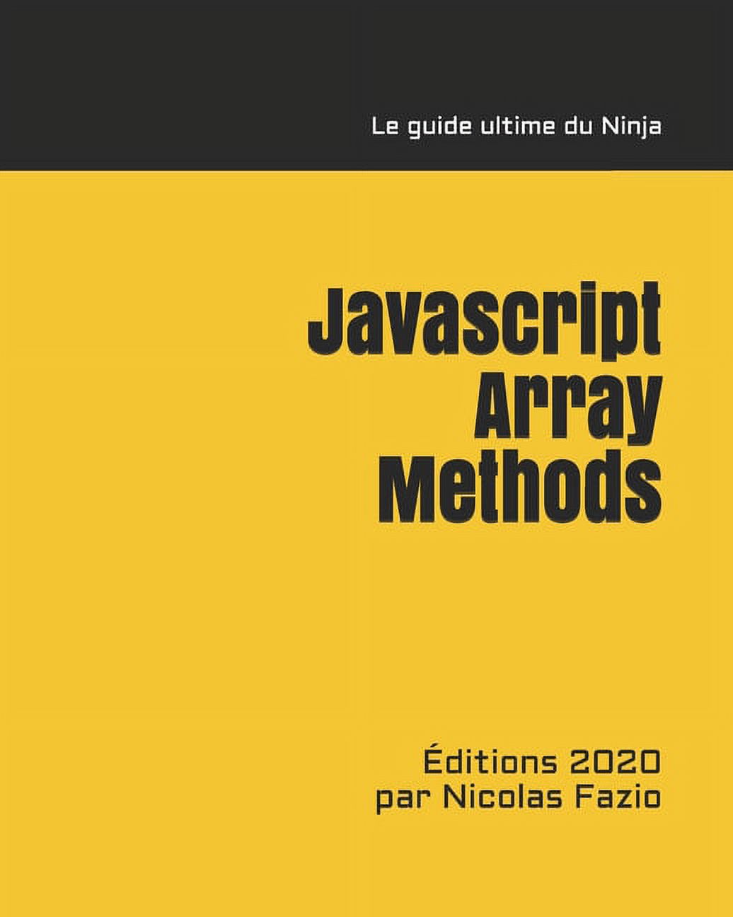 Javascript Array methods - Le guide Ultime du ninja (Paperback ...