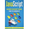 thumbnail image 1 of Javascript : Beginner Javascript Coding from the Ground Up, 1 of 1