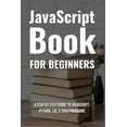 Javascript Book For Beginners : A Step By Step Guide To Javascript ...