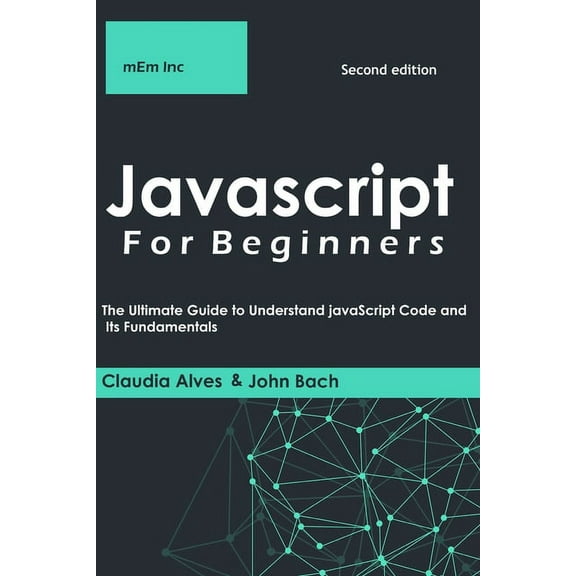 Javascript For Beginners: The Ultimate Guide to Understand JavaScript Code and Its Fundamentals . (Paperback)
