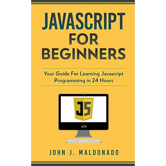 Javascript For Beginners: Your Guide For Learning Javascript ...