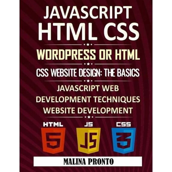 Javascript & HTML CSS: WordPress Or HTML: CSS Website Design: The Basics: JavaScript Web Development Techniques: Web, (Paperback)