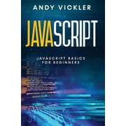 JavaScript Javascript Javascript basics for Beginners, Book 1, Paperback