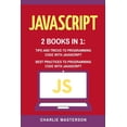 thumbnail image 1 of Javascript, Python, Java, Code, Programming Language, Programming, Computer Programming: JavaScript: 2 Books in 1: Tips and Tricks + Best Practices to Programming Code with JavaScript (Paperback), 1 of 1