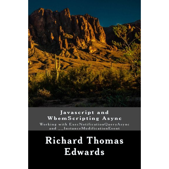 Javascript and WbemScripting Async : Working with ExecNotificationQueryAsync and __InstanceModificationEvent (Paperback)