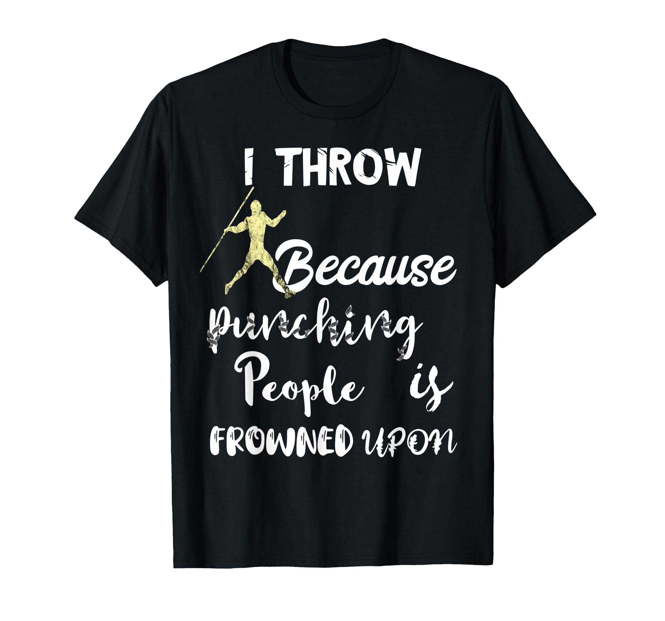 Javelin I Throw Because Punching People Is Frowned Upon TShirt