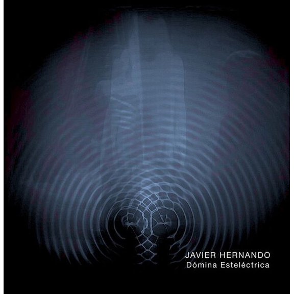 Javier Hernando - Domina Estelectrica - Music & Performance - Vinyl