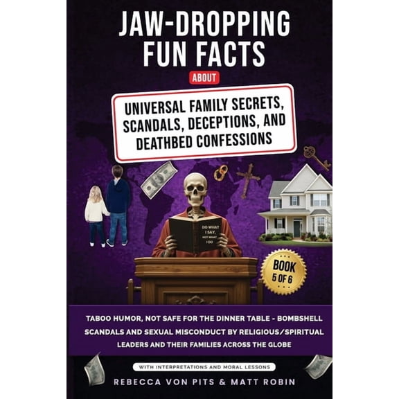 Jaw-Dropping Fun Facts about Universal F Jaw-Dropping Fun Facts About Universal Family Secrets, Scandals, Deceptions, and Deathbed Confessions: Taboo Humor, Not , Book 5, (Paperback)