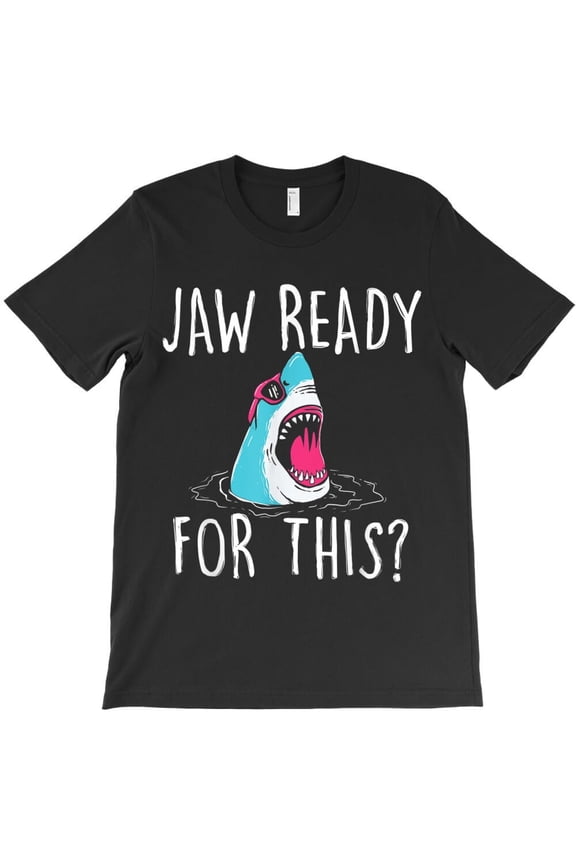 Jaw Ready For This Funny Shark Lover Ocean Wildlife Day Gift H48207 Unisex T-Shirt, Up to 5XL Available