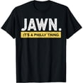 thumbnail image 1 of Jawn Philadelphia Slang Proud Philly Represent City Pride T-Shirt, 1 of 2