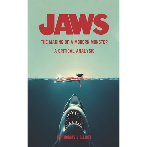 Jaws The Making Of A Modern Monster: A Critical Analysis, (Paperback)