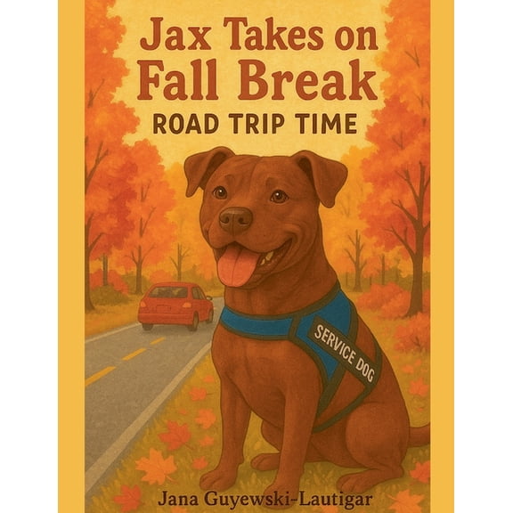 Jax the Service Dog Jax Takes on Fall Break- Road Trip Time, Book 4, (Paperback)