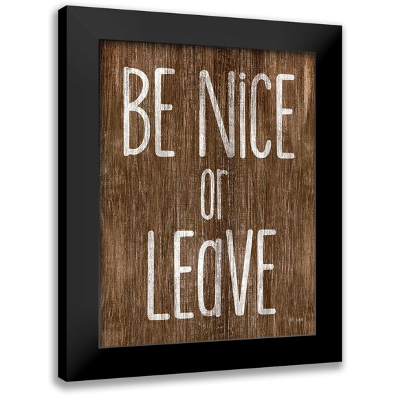 Jaxn Blvd. 12x14 Black Modern Framed Museum Art Print Titled - Be Nice or Leave