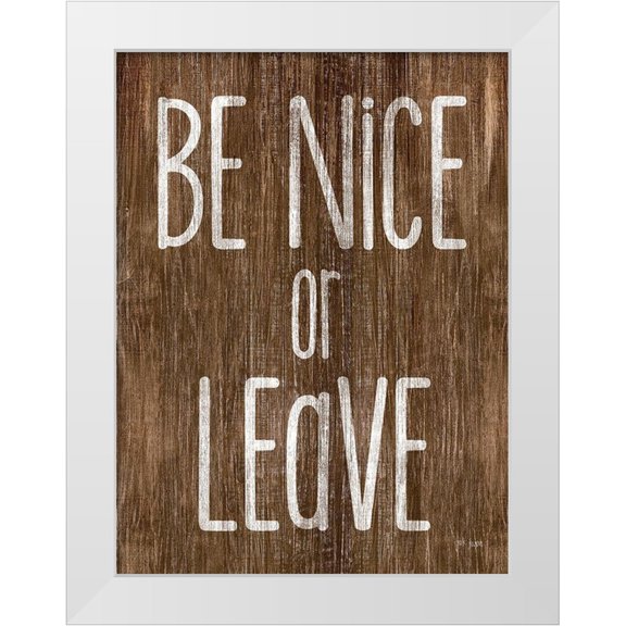 Jaxn Blvd. 12x14 White Modern Wood Framed Museum Art Print Titled - Be Nice or Leave