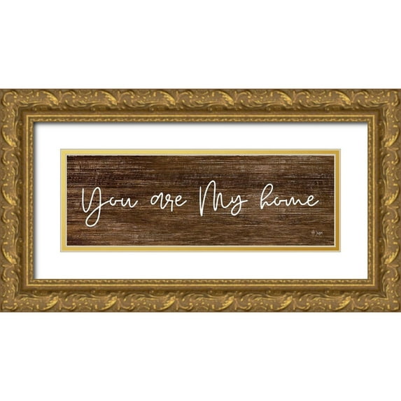 Jaxn Blvd. 14x7 Gold Ornate Wood Framed with Double Matting Museum Art Print Titled - You Are My Home