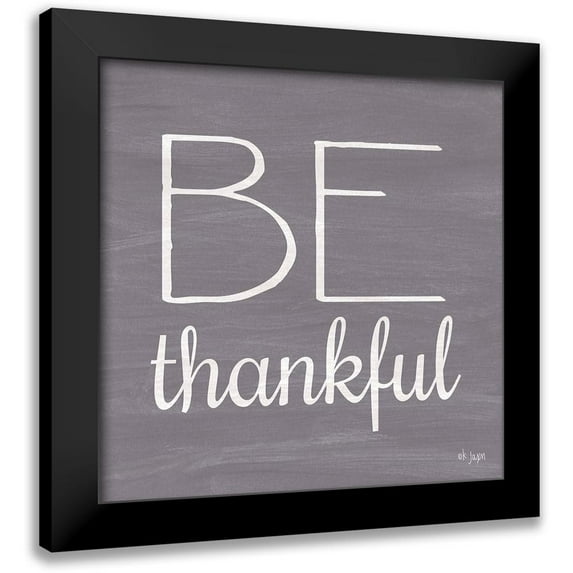 Jaxn Blvd. 15x15 Black Modern Framed Museum Art Print Titled - Be Thankful