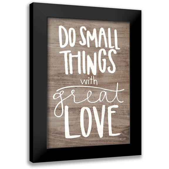Jaxn Blvd. 17x24 Black Modern Framed Museum Art Print Titled - Do Small Things with Love
