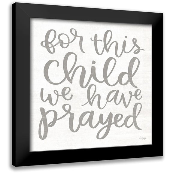 Jaxn Blvd. 20x20 Black Modern Framed Museum Art Print Titled - For this Child We Have Prayed