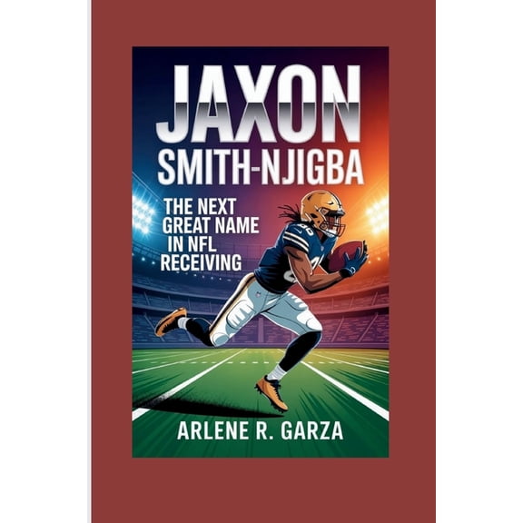 Jaxon Smith-Njigba: The Next Great Name in NFL Receiving, (Paperback)