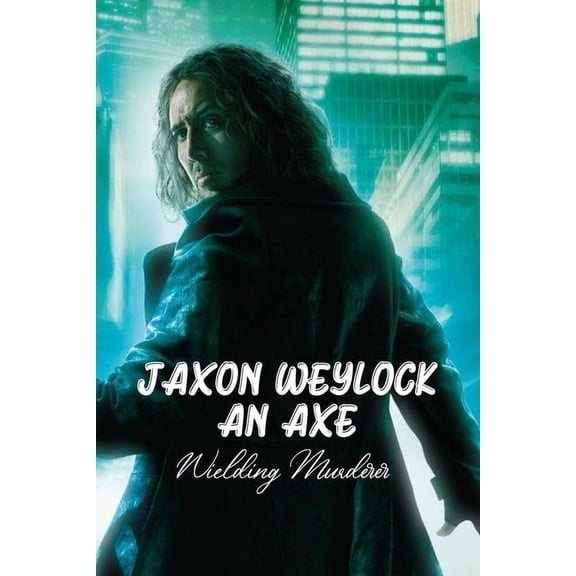 Jaxon Weylock : An Axe-Wielding Murderer: Headhunter (Paperback)