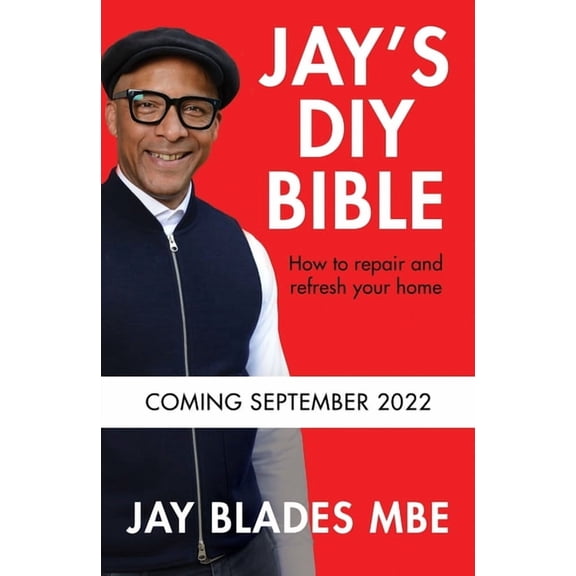Jay's DIY Bible: How to Repair and Refresh Your Home