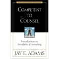 thumbnail image 1 of Jay Adams Library: Competent to Counsel: Introduction to Nouthetic Counseling (Hardcover), 1 of 1