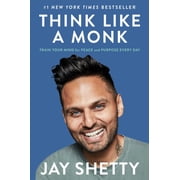 Think Like a Monk Train Your Mind for Peace and Purpose Every Day Hardcover