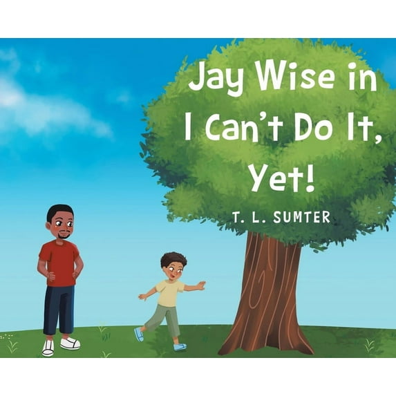 Jay Wise in I Can't Do It, Yet!, (Hardcover)