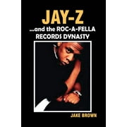 Jay Z and the Roc-A-Fella Records Dynasty  Paperback  Jake Brown