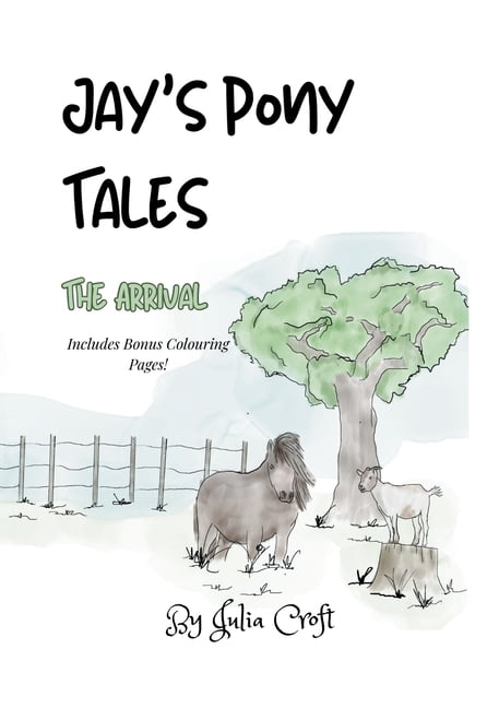 Jay's Pony Tales: The Arrival, (Paperback)