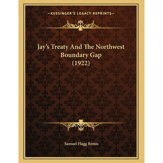 Jay's Treaty And The Northwest Boundary Gap (1922), (Paperback)
