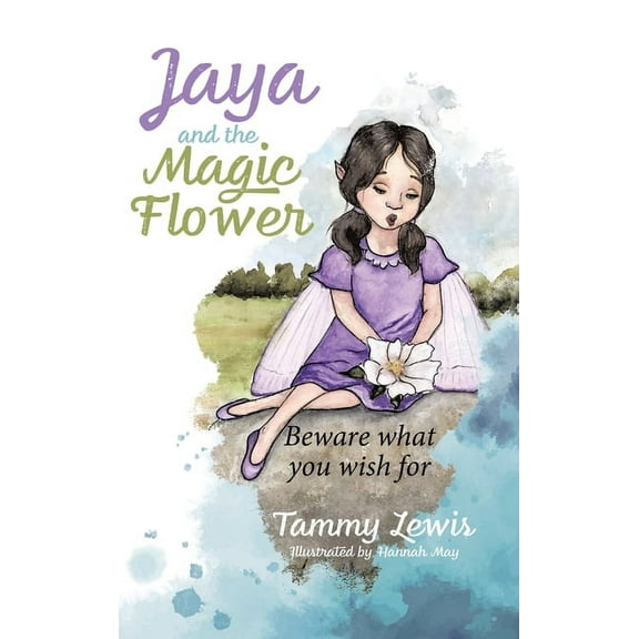 Jaya and the Magic Flower: Beware what you wish for, (Hardcover)
