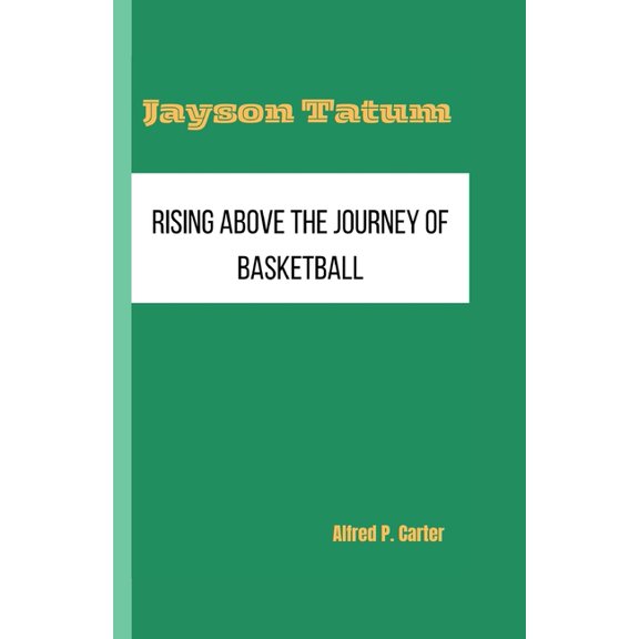 Jayson Tatum: Rising Above The Journey of basketball, (Paperback)