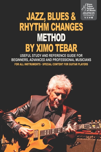 Jazz, Blues, Rhythm Changes Method by Ximo Tebar: For All Instruments - Especial Content for Guitar Players, (Paperback)