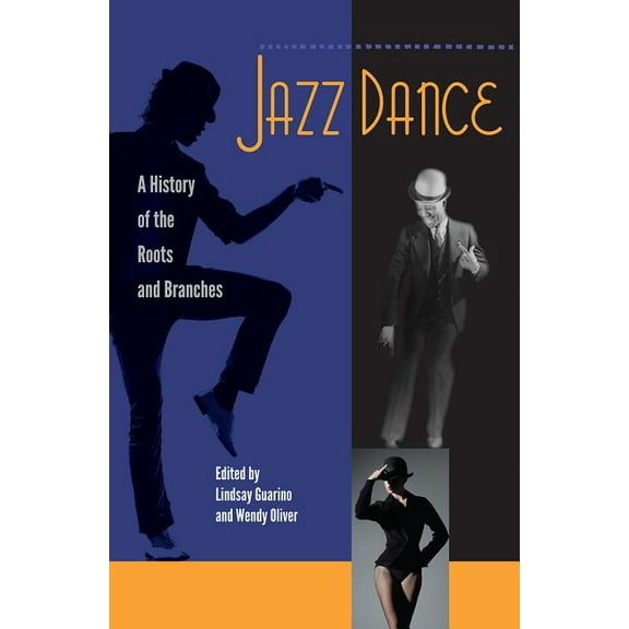 Jazz Dance: A History of the Roots and Branches, (Hardcover)
