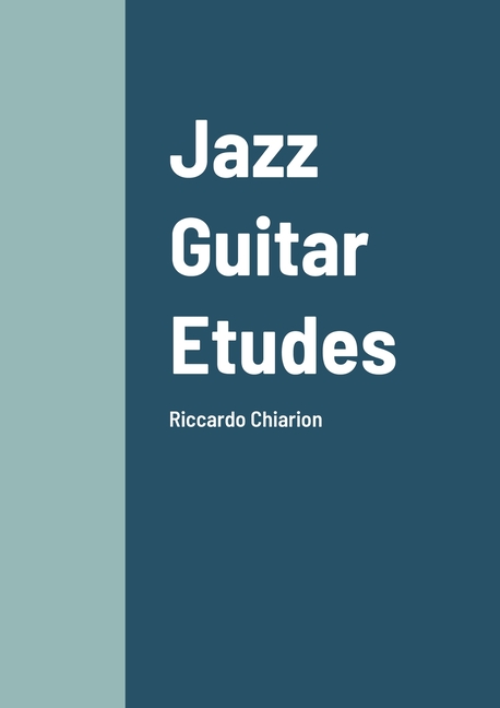 Jazz Guitar Etudes: Riccardo Chiarion, (Paperback)