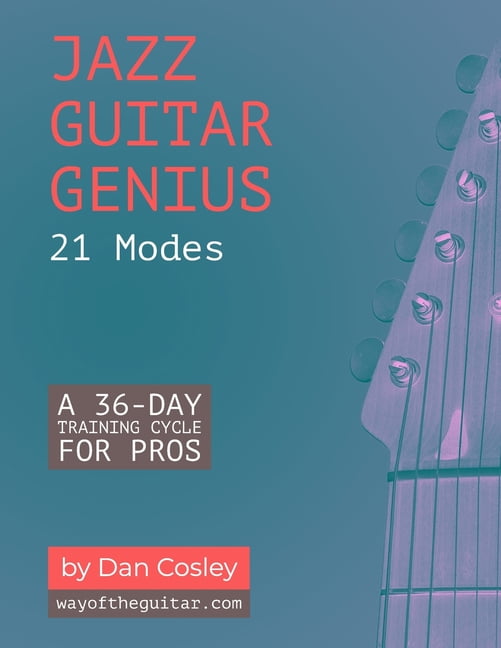Jazz Guitar Genius: 21 Modes: A 36-Day Training Cycle for Pros, (Paperback)