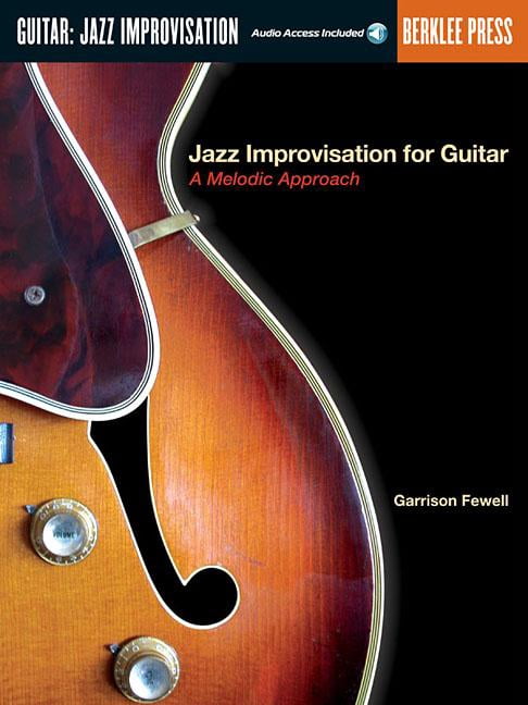 Jazz Improvisation Jazz Improvisation for Guitar - A Melodic Approach Book/Online Audio, (Paperback)