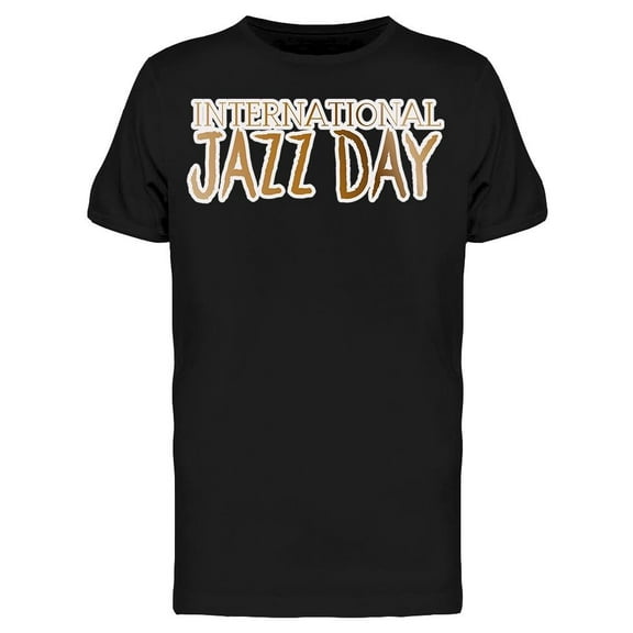 Jazz International Day, Text T-Shirt Men -Image by Shutterstock, Male x-Large