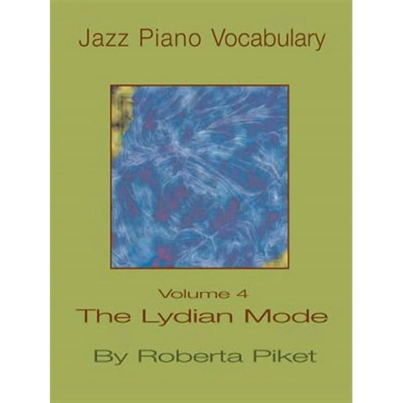 Jazz Piano Vocabulary Volume 4 the Lydian Mode (Paperback)
