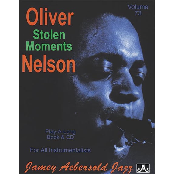 Jazz Play-A-Long for All Instrumentalists: Jamey Aebersold Jazz -- Oliver Nelson -- Stolen Moments, Vol 73: Book & Online Audio (Paperback)