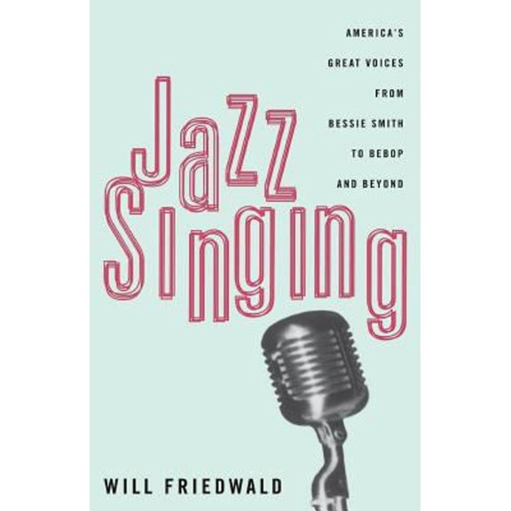 Pre-Owned Jazz Singing: America's Great Voices from Bessie Smith to Bebop and Beyond (Paperback) 0306807122 9780306807121