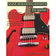 Jazz Soloing Basics for Guitar A step-by-step method for learning jazz phrasing with chromaticism and swing-feel lines Paperback