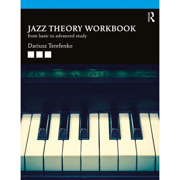 Jazz Theory Workbook: From Basic to Advanced Study (Paperback)