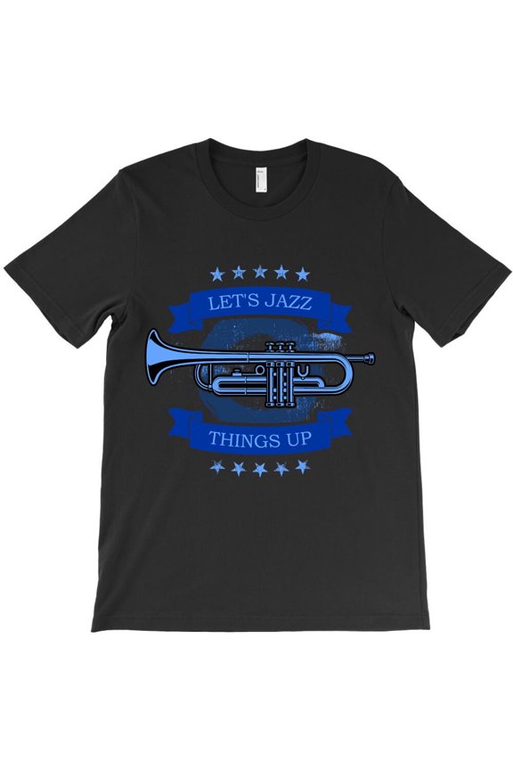 Jazz Trumpet Blue Let's Jazz Things Up Funny Jazz Musician Music H36149 Unisex T-Shirt, Up to 5XL Available