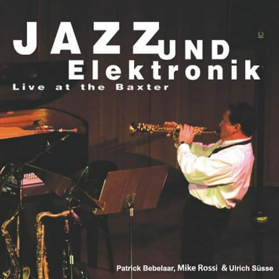 Jazz Und Elektronik-Live at the Baxter